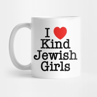 I Love Kind Jewish Girls Mug